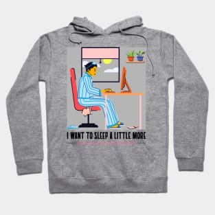 I want to sleep a little more but work doesn`t finish itself Hoodie